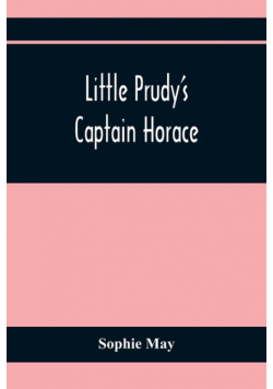 Little Prudy'S Captain Horace