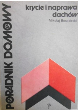 Krycie i naprawa dachów Poradnik domowy