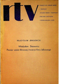 Władysław Starewicz Pionier sztuki filmowej i twórca filmu lalkowego