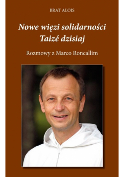 Nowe więzi solidarności. Taize dzisiaj