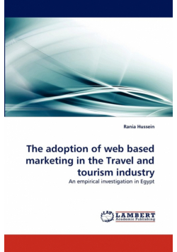 The adoption of web based marketing in the Travel and tourism industry
