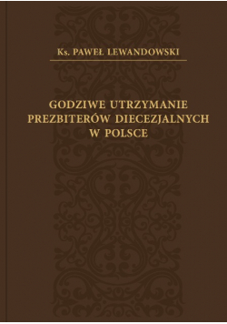 Godziwe utrzymanie prezbiterów diecezjalnych w Polsce