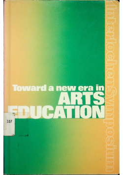 Toward a New Era in Arts Education