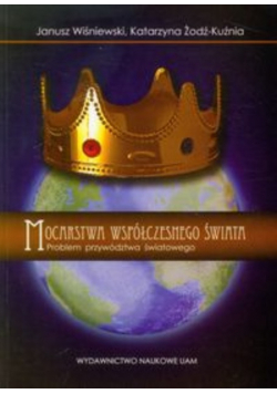 Mocarstwa współczesnego świata Problem przywództwa światowego