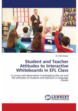Student and Teacher Attitudes to Interactive Whiteboards in EFL Class