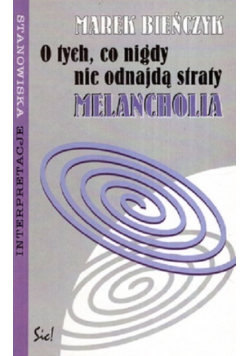 O tych co nigdy nie odnajdą straty Melancholia