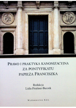 Prawo i praktyka kanonizacyjna za pontyfikatu Papieża Franciszka
