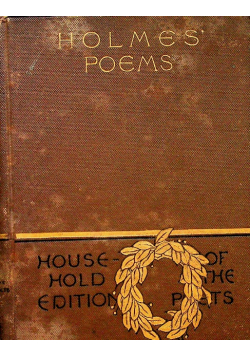 The poetical works of Olivier Wendell Holmes 1887 r.
