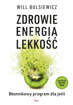 Zdrowie, energia, lekkość. Błonnikowy program dla jelit