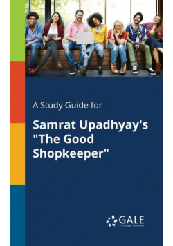 A Study Guide for Samrat Upadhyay's "The Good Shopkeeper"