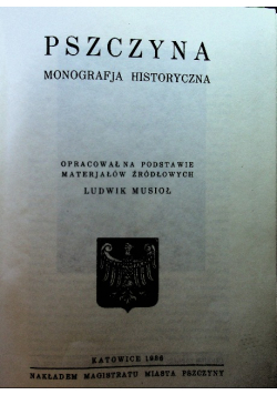 Pszczyna  Monografja historyczna reprint z 1936r.
