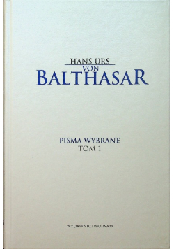 Balthasar Pisma wybrane Tom 1