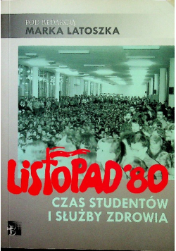 Listopad 80 Czas studentów i służby zdrowia Dedykacja autora