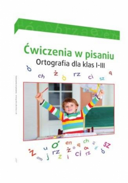 Ćwiczenia w pisaniu. Ortografia dla klas 1-3