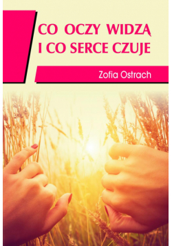 Co oczy widzą i co serce czuje