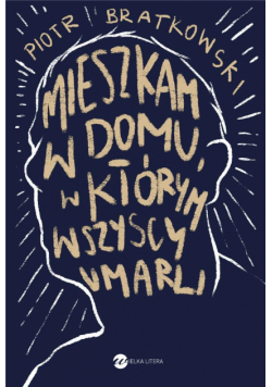 Mieszkam w domu, w którym wszyscy umarli