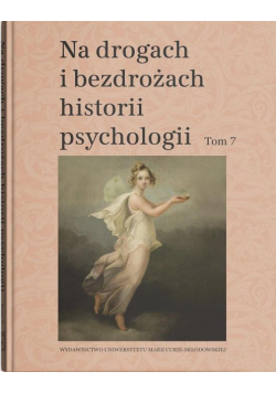 Na drogach i bezdrożach historii psychologii T.7