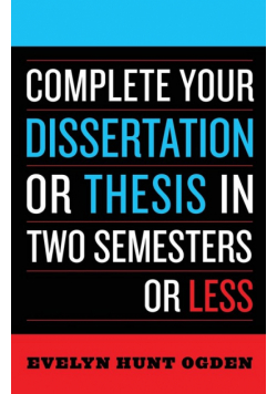Complete Your Dissertation or Thesis in Two Semesters or Less
