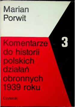 Komentarze do historii polskich działań obronnych 1939 roku tom 3