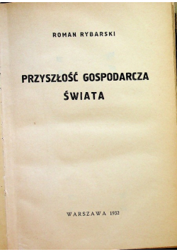 Przyszłość Gospodarcza Świata 1932 r.
