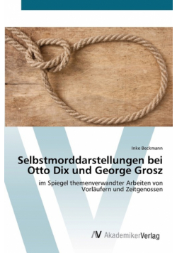 Selbstmorddarstellungen bei Otto Dix und George Grosz
