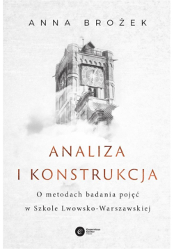 Analiza i konstrukcja. O metodach badania pojęć..