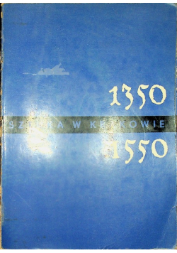 Sztuka w Krakowie w latach 1350 1550