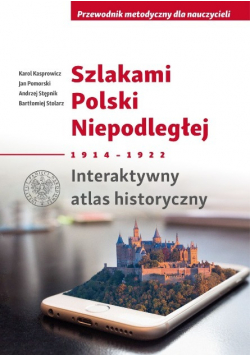 Szlakami Polski Niepodległej 1914 - 1922