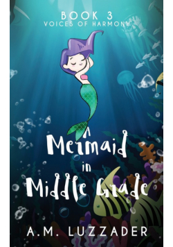 A Mermaid in Middle Grade Book 3