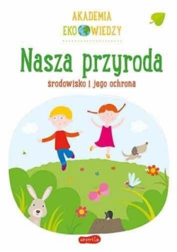 Akademia Eko wiedzy. Nasza przyroda