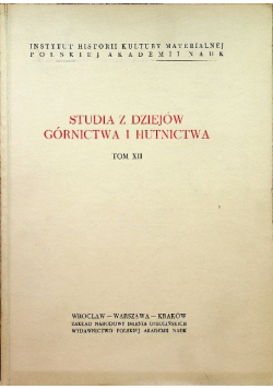 Studia z dziejów górnictwa i hutnictwa tom XII