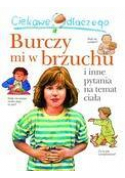 Ciekawe dlaczego - Burczy mi w brzuchu