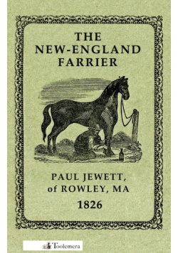 The New-England Farrier; Or, a Compendium of Farriery in Four Parts