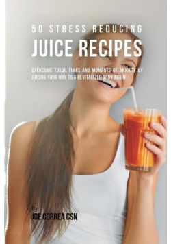 50 Stress Reducing Juice Recipes