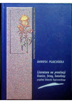 Literatura na prowincji Granice formy konteksty przykład Edwarda Kupiszewskiego