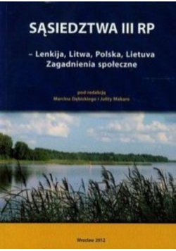 Sąsiedztwa III RP Lenkija Litwa Polska Lietuva Zagadnienia społeczne