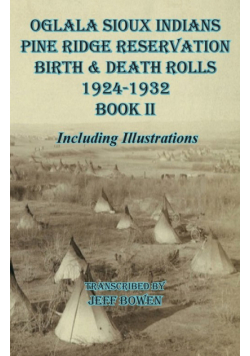 Oglala Sioux Indians Pine Ridge Reservation  Birth and Death Rolls 1924-1932       Book II