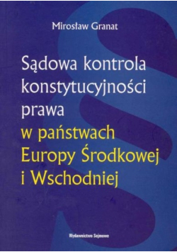Sądowa kontrola konstytucyjności prawa w państwach Europy Środkowej i Wschodniej