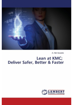 Lean at KMC; Deliver Safer, Better & Faster