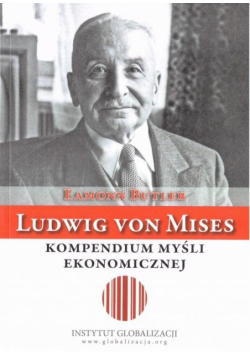 Ludwig von Mises - kompendium myśli ekonomicznej