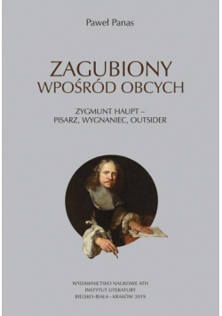 Zagubiony wposród obcych. Zygmunt Haupt - pisarz