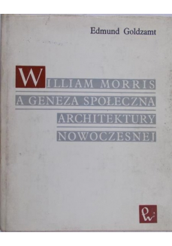 William Morris a geneza społeczna architektury nowoczesnej