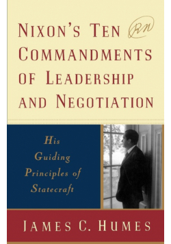 Nixon's Ten Commandments of Leadership and Negotiation
