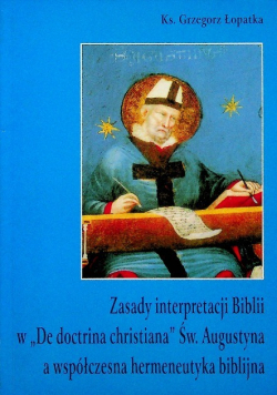 Zasady Interpretacji Biblii w Dectrina christiana Św Augusta a współczesna hermeneutyka biblijna