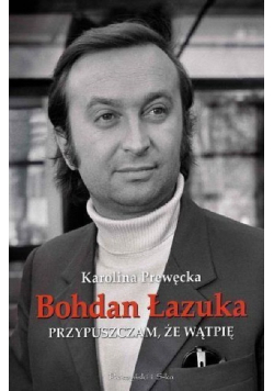 Przypuszczam, że wątpię