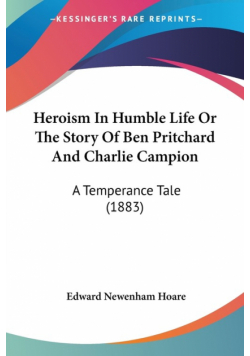 Heroism In Humble Life Or The Story Of Ben Pritchard And Charlie Campion