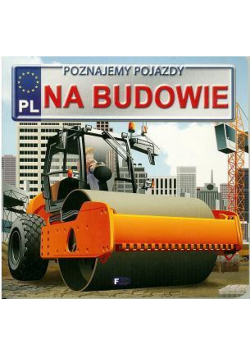 Poznajemy pojazdy. Na budowie FENIX