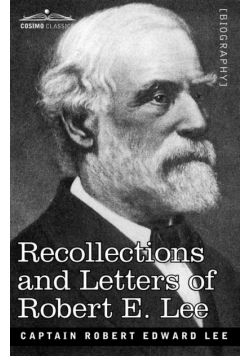 Recollections and Letters of Robert E. Lee