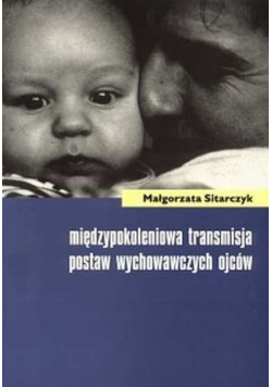 Międzypokoleniowa transmisja postaw wychowawczych ojców
