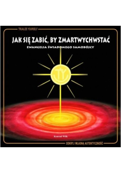 Jak się zabić by zmartwychwstać